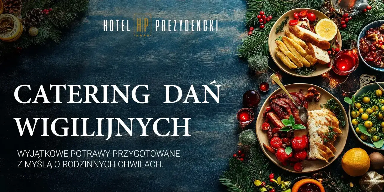 Elegancki catering wigilijny Hotelu HP Prezydencki. Sprawdź, ile kosztuje wykwintne menu na rodzinne święta.