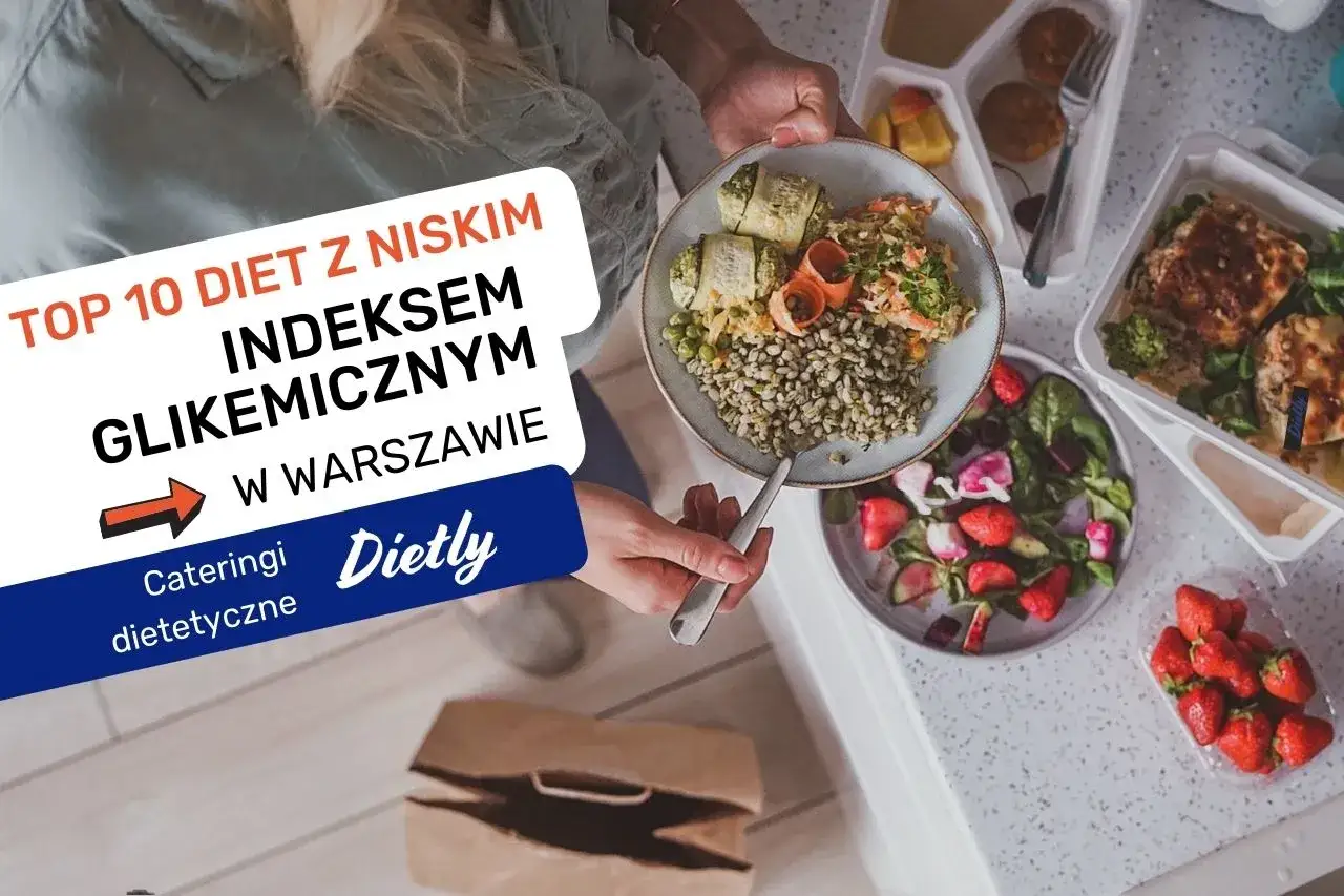 Zdrowe posiłki z niskim indeksem glikemicznym, idealne dla diabetyków. Dieta pudełkowa Dietly w Warszawie.