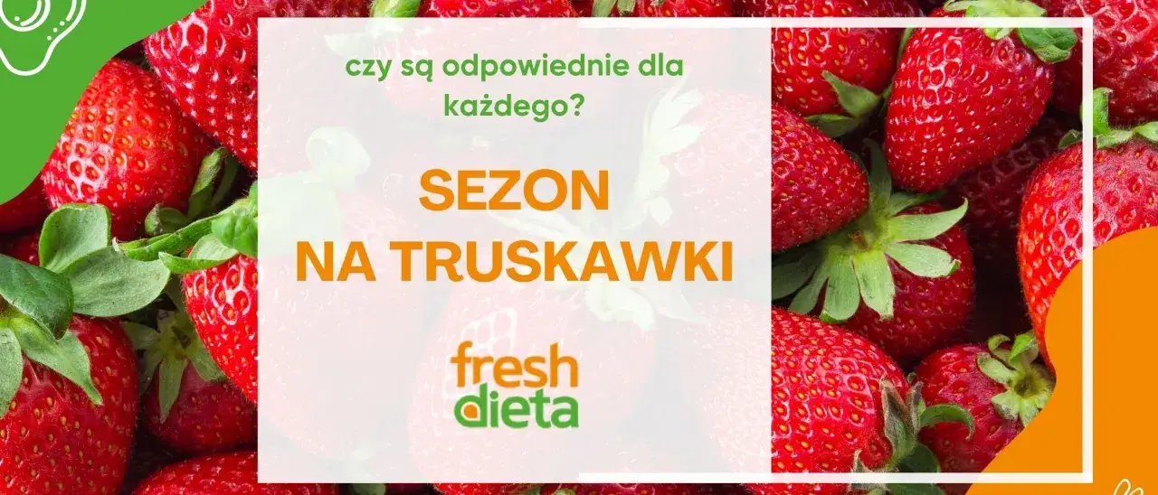Sezon na truskawki. Czy można jeść truskawki przy refluksie? Soczyste owoce na tle napisu